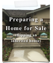 
Preparing a Home for Sale
(flipping an 
inherited house)